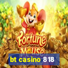 bt casino 818